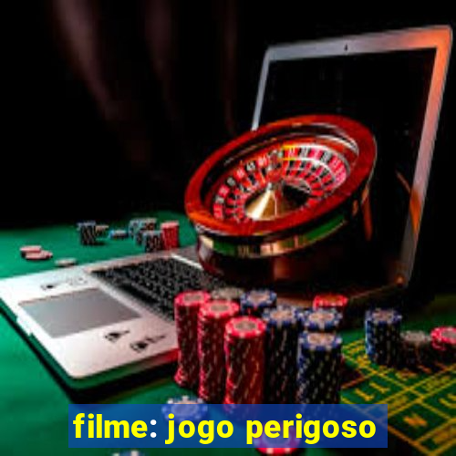 filme: jogo perigoso